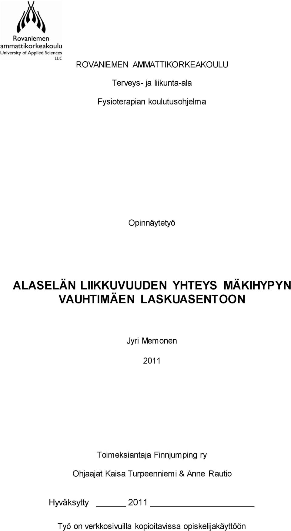 LASKUASENTOON Jyri Memonen 2011 Toimeksiantaja Finnjumping ry Ohjaajat Kaisa