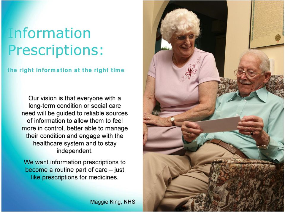 control, better able to manage their condition and engage with the healthcare system and to stay independent.