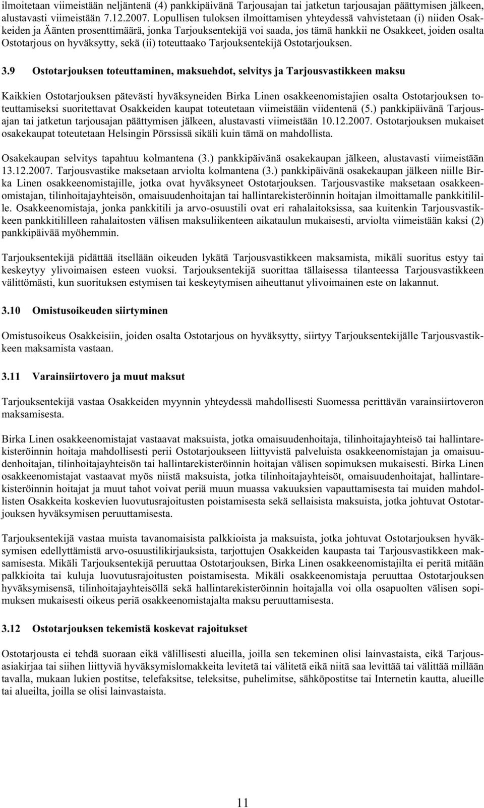 hyväksytty, sekä (ii) toteuttaako Tarjouksentekijä Ostotarjouksen. 3.