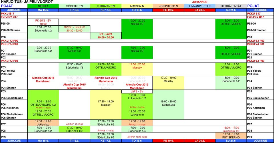 6. KE 17.6. TO 18.6. PE 19.6. LA 20.6. SU 21.6. JOUKKUE PK-35/2 - SV 18:00 15:00-16:30 SV/Sin - KontU/V SV - LoPa Sininen Sininen Blue Blue Alandia Cup 2015 Mariehamn Alandia Cup 2015