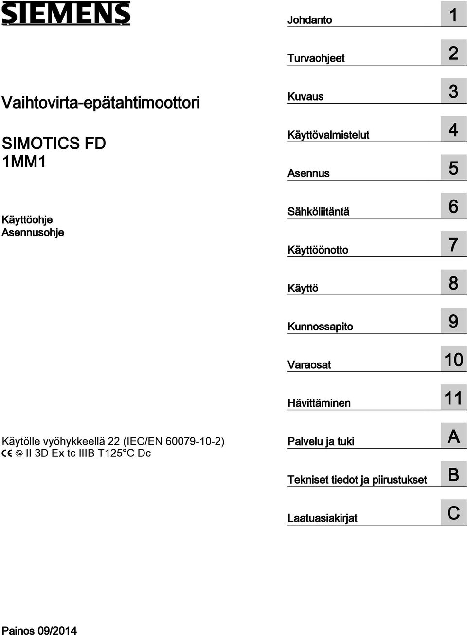 Kunnossapito 9 Varaosat 10 Hävittäminen 11 Käytölle vyöhykkeellä 22 (IEC/EN 60079-10-2) II