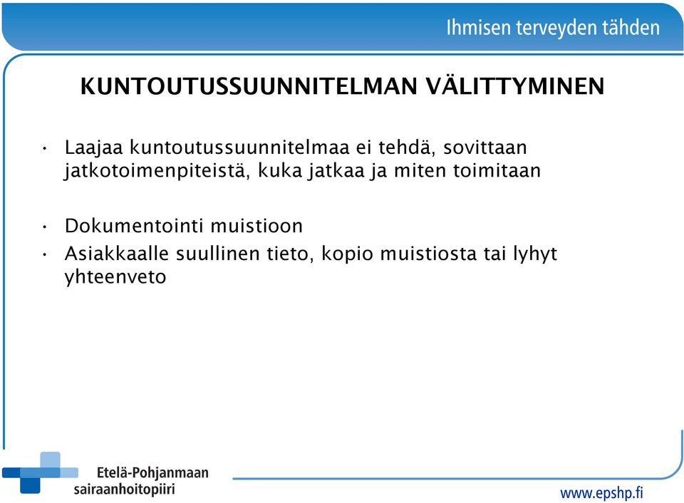 jatkotoimenpiteistä, kuka jatkaa ja miten toimitaan