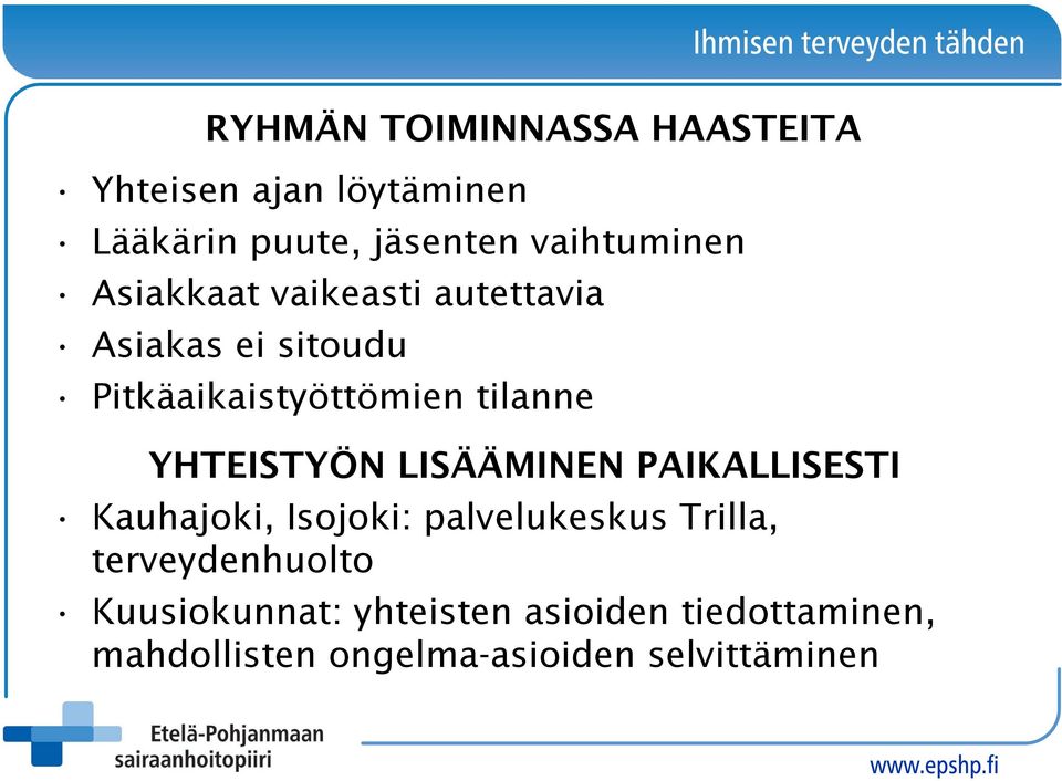 tilanne YHTEISTYÖN LISÄÄMINEN PAIKALLISESTI Kauhajoki, Isojoki: palvelukeskus Trilla,