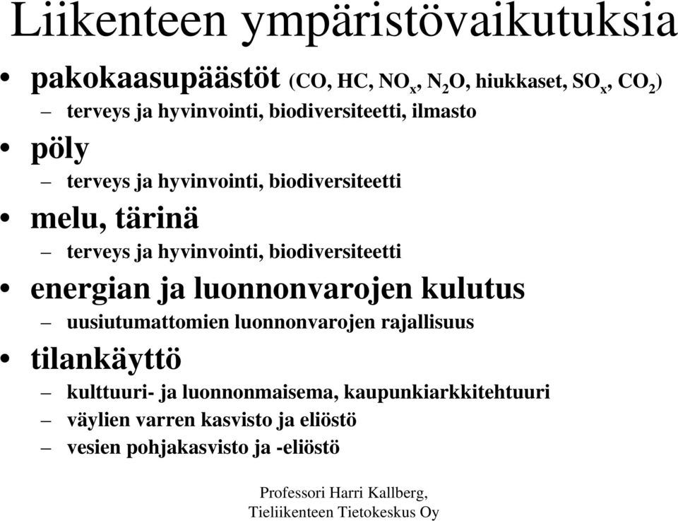 biodiversiteetti energian ja luonnonvarojen kulutus uusiutumattomien luonnonvarojen rajallisuus tilankäyttö kulttuuri-