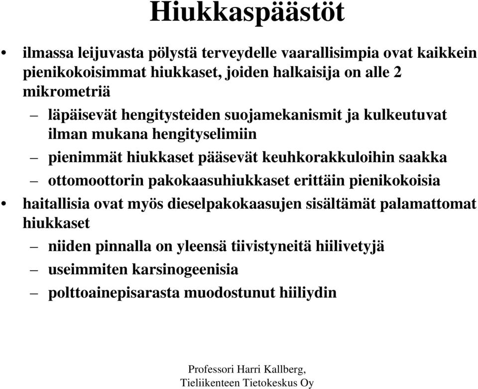 keuhkorakkuloihin saakka ottomoottorin pakokaasuhiukkaset erittäin pienikokoisia haitallisia ovat myös dieselpakokaasujen sisältämät