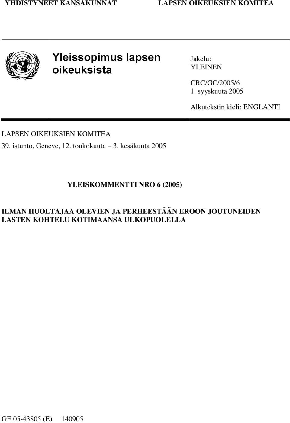 syyskuuta 2005 Alkutekstin kieli: ENGLANTI LAPSEN OIKEUKSIEN KOMITEA 39. istunto, Geneve, 12.