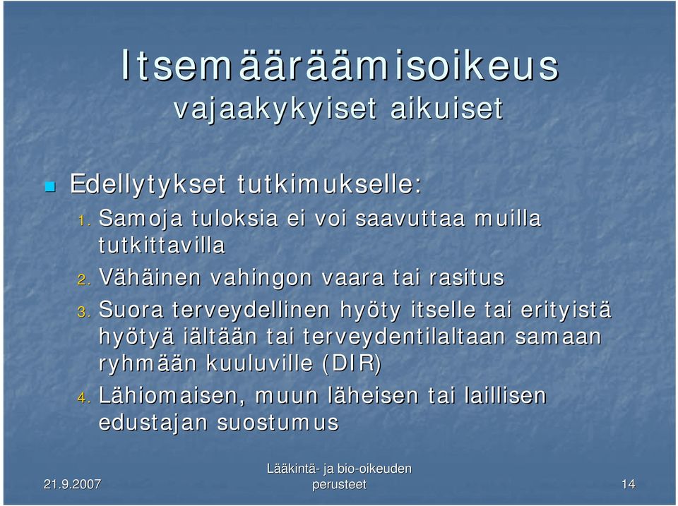 Suora terveydellinen hyöty itselle tai erityistä hyöty tyä iältään n tai terveydentilaltaan