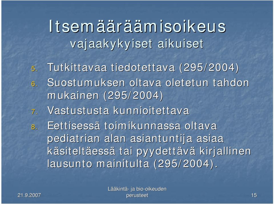 Suostumuksen oltava oletetun tahdon mukainen (295/2004) 7.