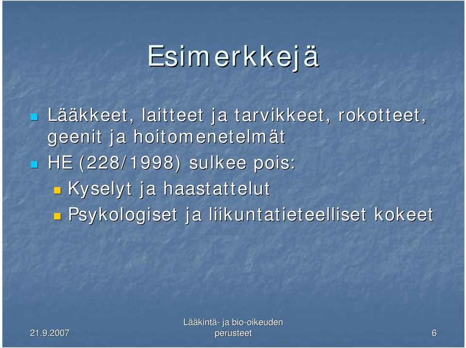 (228/1998) sulkee pois: Kyselyt ja haastattelut