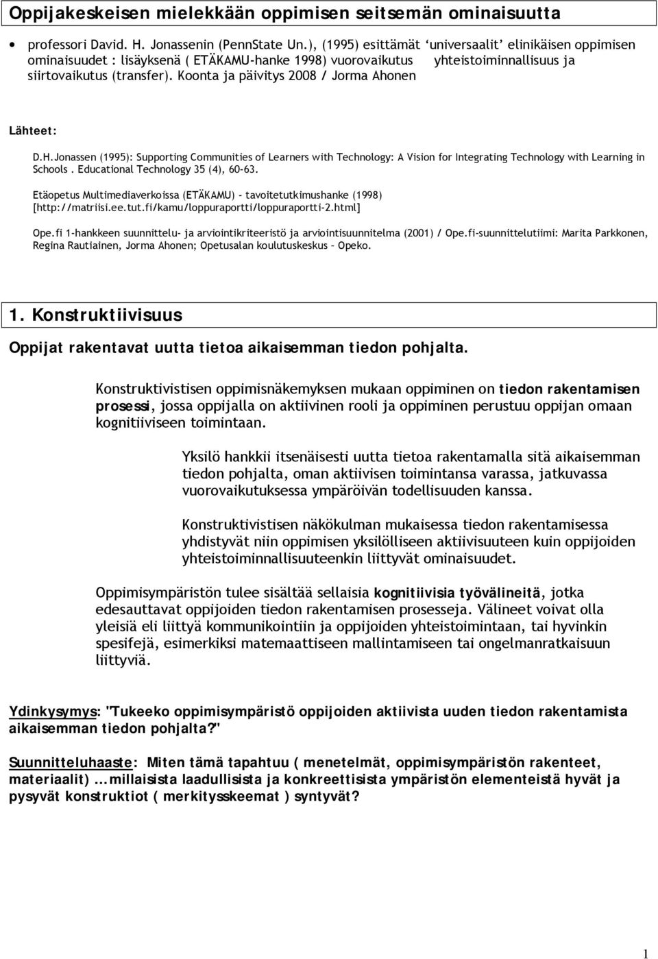 Koonta ja päivitys 2008 / Jorma Ahonen Lähteet: D.H.Jonassen (1995): Supporting Communities of Learners with Technology: A Vision for Integrating Technology with Learning in Schools.