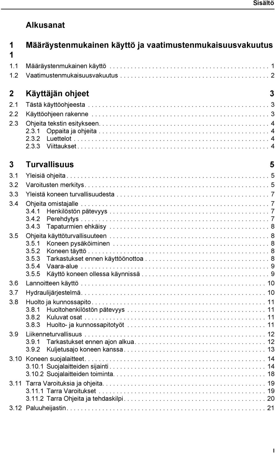 ............................................... 4 2.3.1 Oppaita ja ohjeita................................................ 4 2.3.2 Luettelot....................................................... 4 2.3.3 Viittaukset.