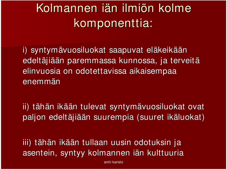 ikää ään n tulevat syntymävuosiluokat ovat paljon edeltäji jiään n suurempia (suuret ikäluokat) iii)