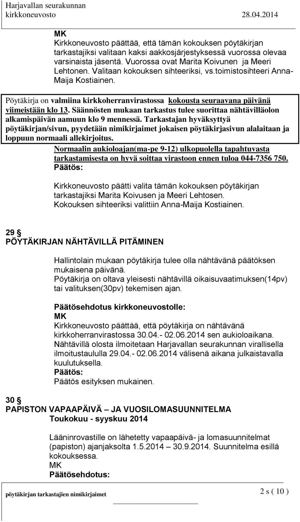 Säännösten mukaan tarkastus tulee suorittaa nähtävilläolon alkamispäivän aamuun klo 9 mennessä.