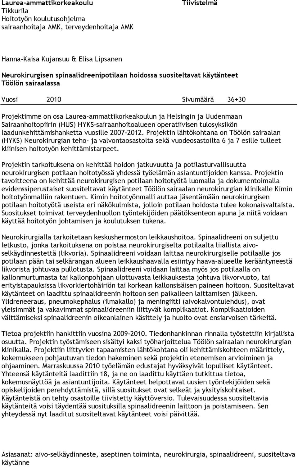 HYKS-sairaanhoitoalueen operatiivisen tulosyksikön laadunkehittämishanketta vuosille 2007-2012.