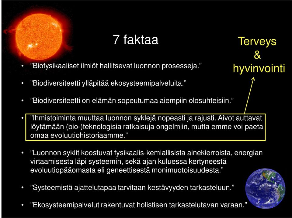 Aivot auttavat löytämään (bio-)teknologisia ratkaisuja ongelmiin, mutta emme voi paeta omaa evoluutiohistoriaamme.