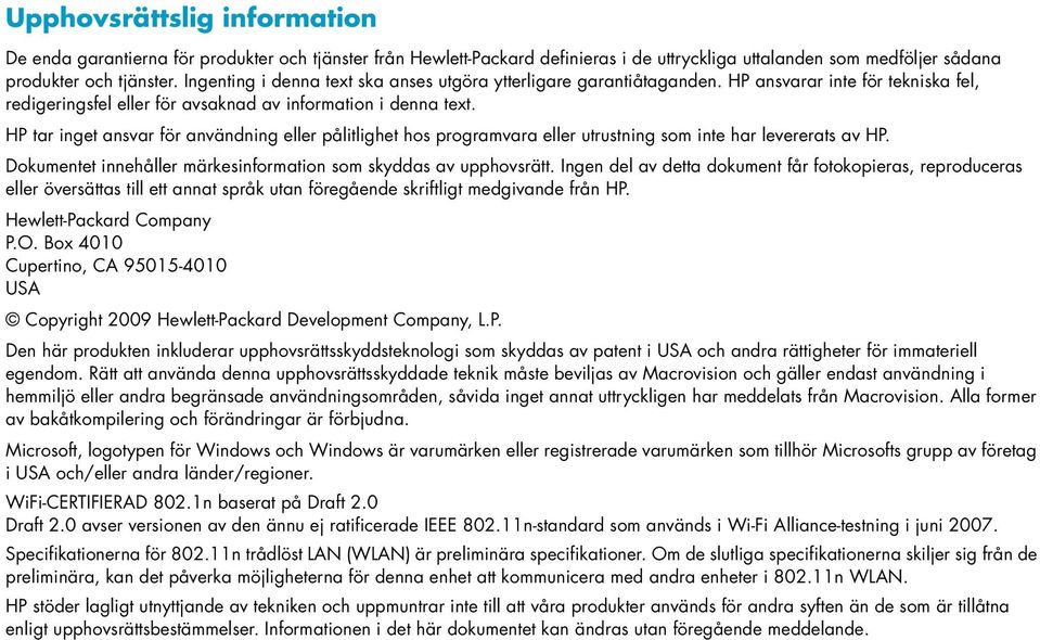 HP tar inget ansvar för användning eller pålitlighet hos programvara eller utrustning som inte har levererats av HP. Dokumentet innehåller märkesinformation som skyddas av upphovsrätt.