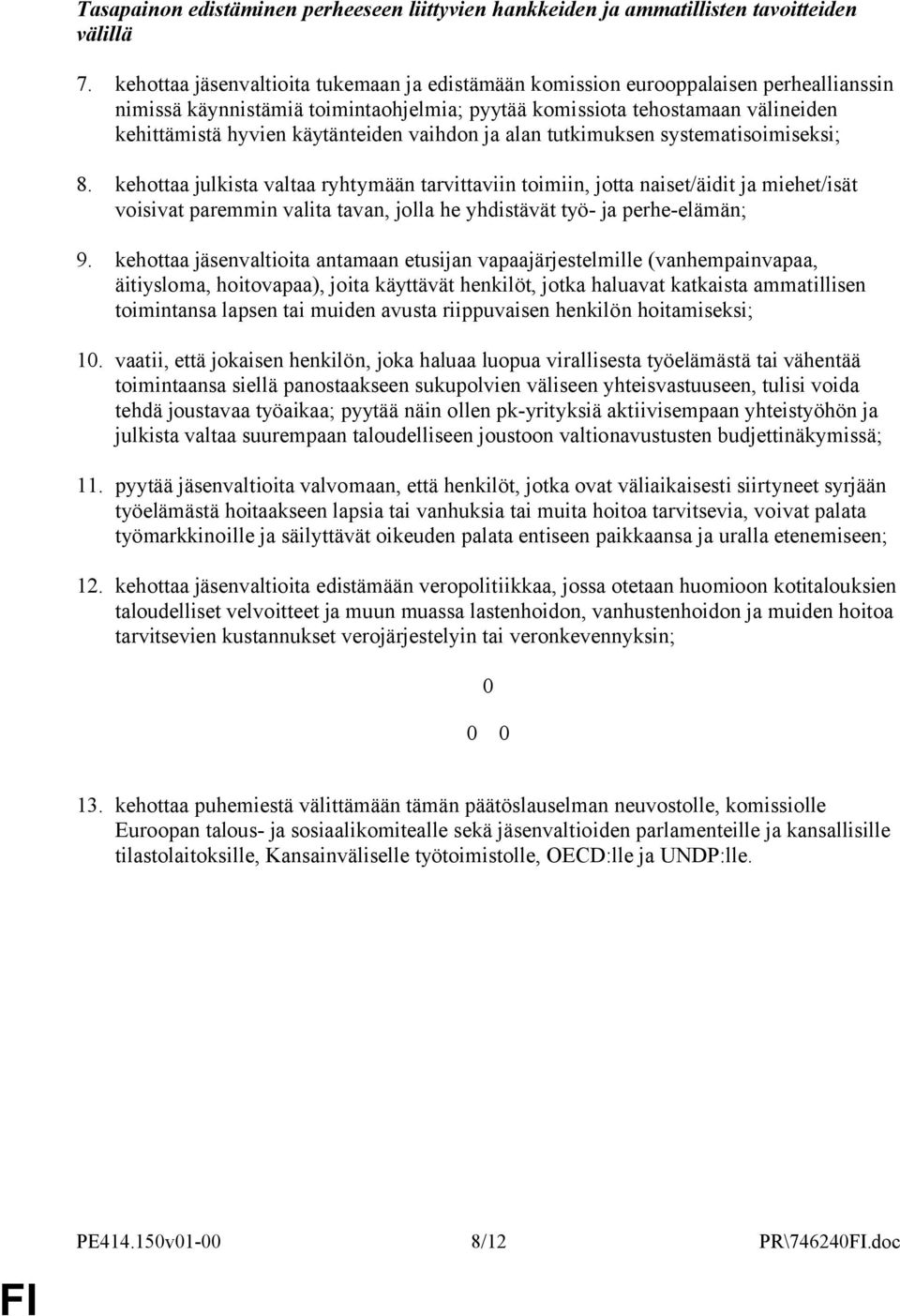 käytänteiden vaihdon ja alan tutkimuksen systematisoimiseksi; 8.