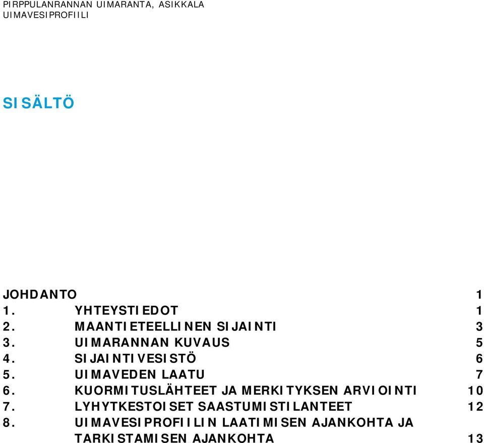 SIJAINTIVESISTÖ 6 5. UIMAVEDEN LAATU 7 6.