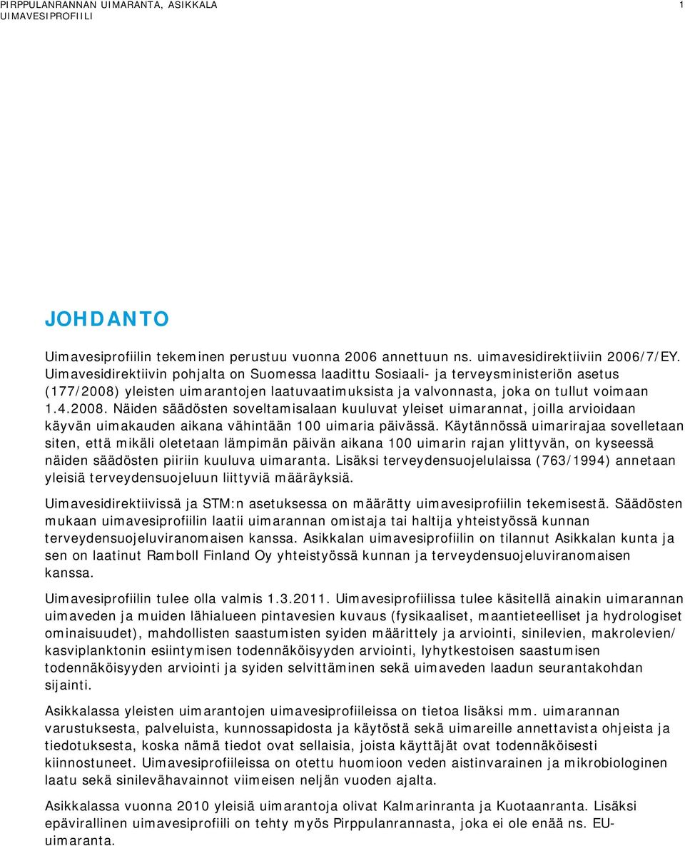 yleisten uimarantojen laatuvaatimuksista ja valvonnasta, joka on tullut voimaan 1.4.2008.