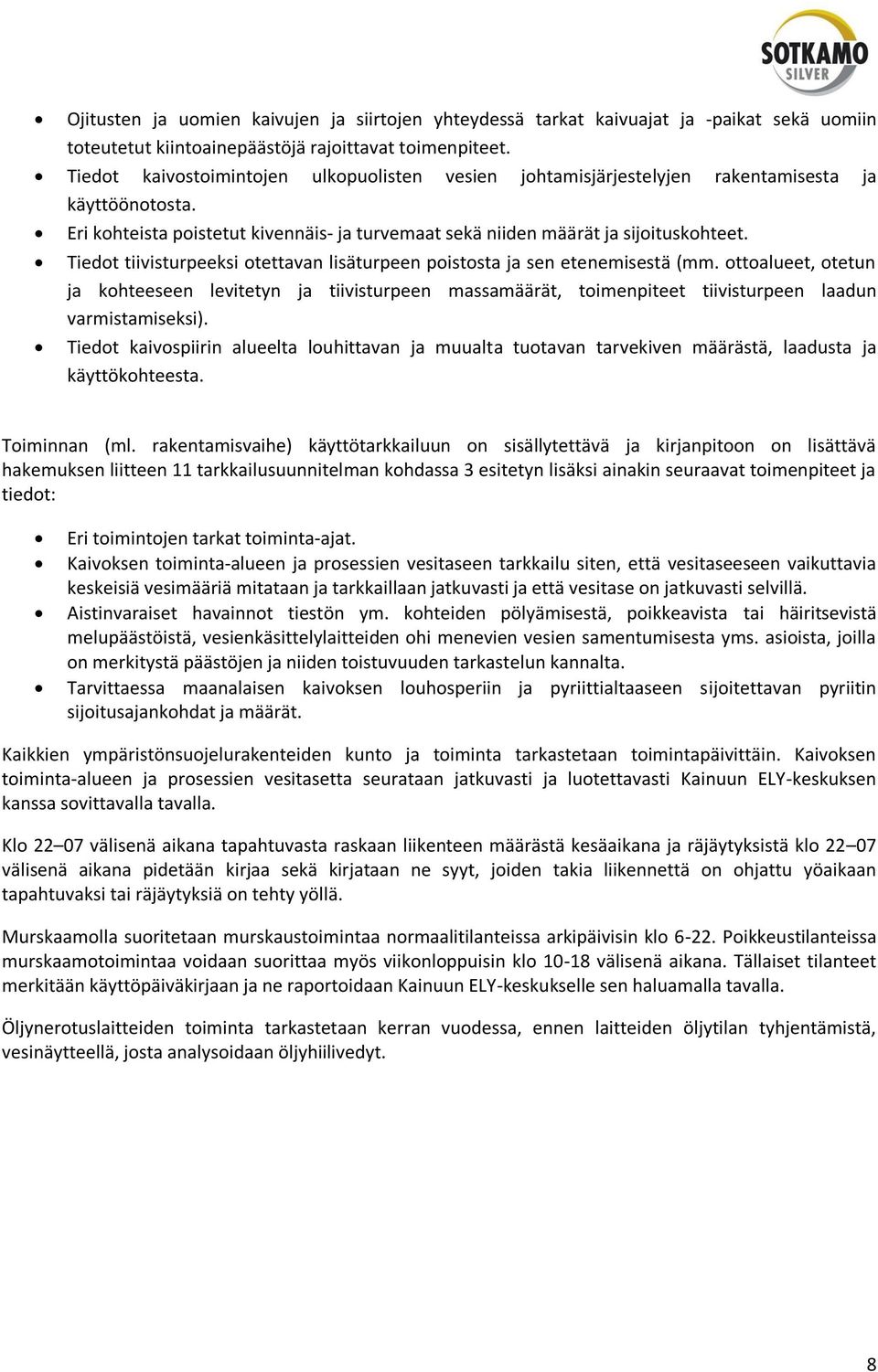 Tiedot tiivisturpeeksi otettavan lisäturpeen poistosta ja sen etenemisestä (mm.