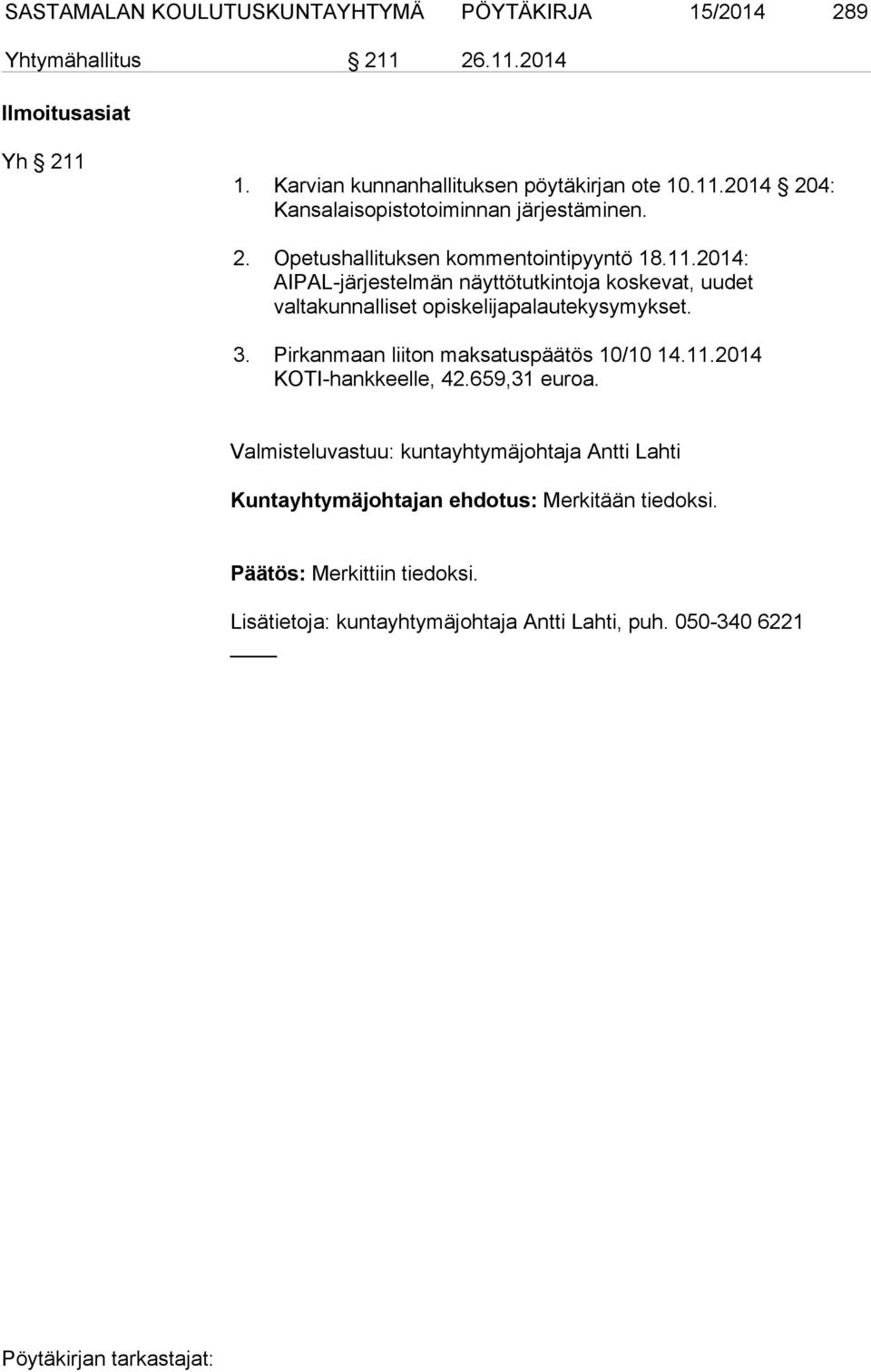 Pirkanmaan liiton maksatuspäätös 10/10 14.11.2014 KOTI-hankkeelle, 42.659,31 euroa.
