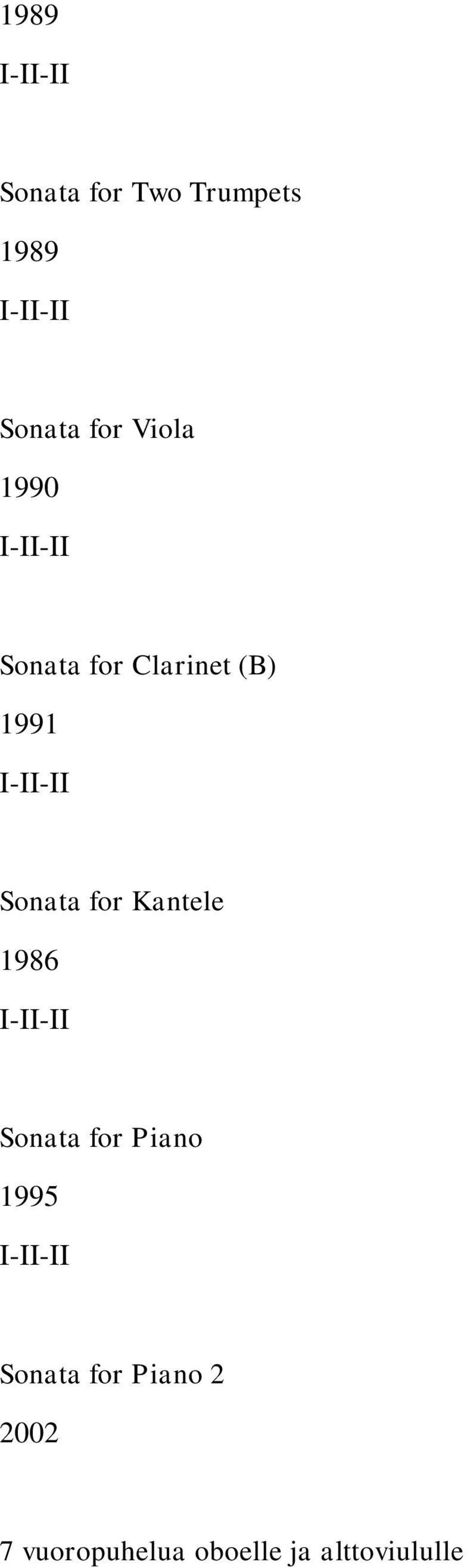 Sonata for Kantele 1986 I-II-II Sonata for Piano 1995