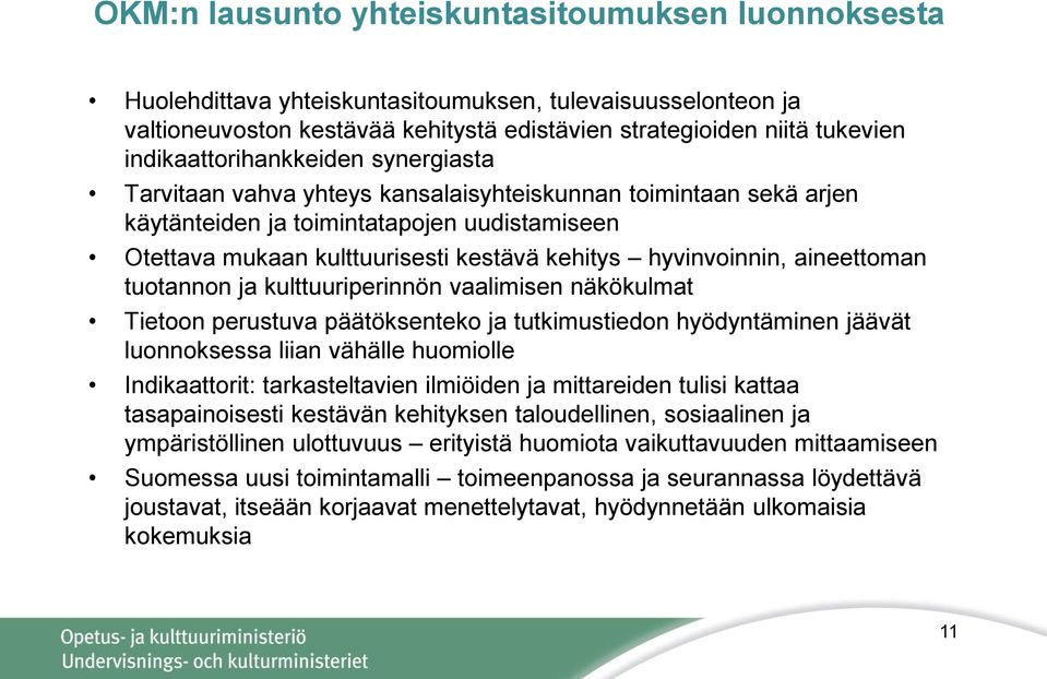 hyvinvoinnin, aineettoman tuotannon ja kulttuuriperinnön vaalimisen näkökulmat Tietoon perustuva päätöksenteko ja tutkimustiedon hyödyntäminen jäävät luonnoksessa liian vähälle huomiolle