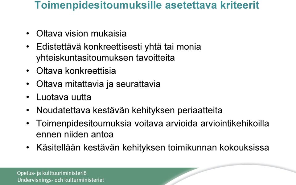 seurattavia Luotava uutta Noudatettava kestävän kehityksen periaatteita Toimenpidesitoumuksia