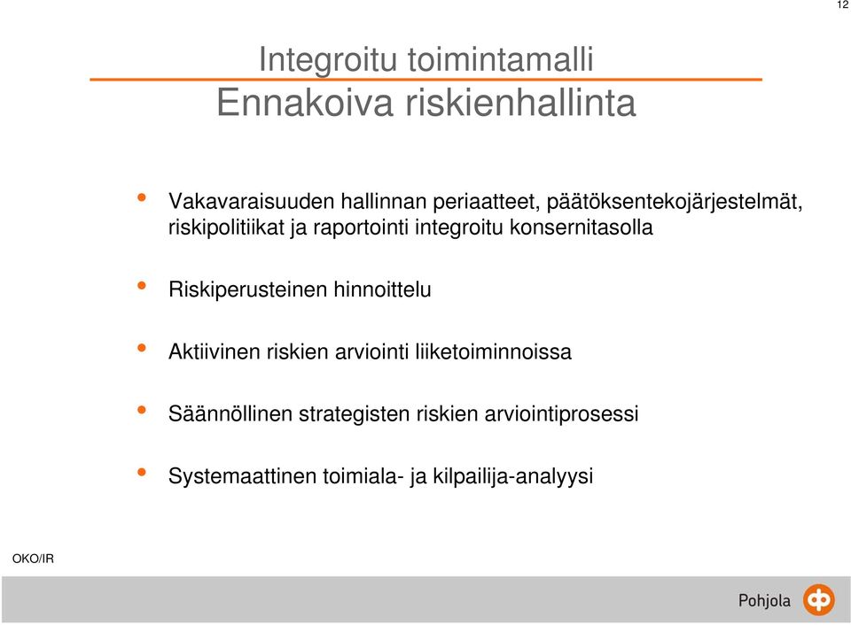 konsernitasolla Riskiperusteinen hinnoittelu Aktiivinen riskien arviointi