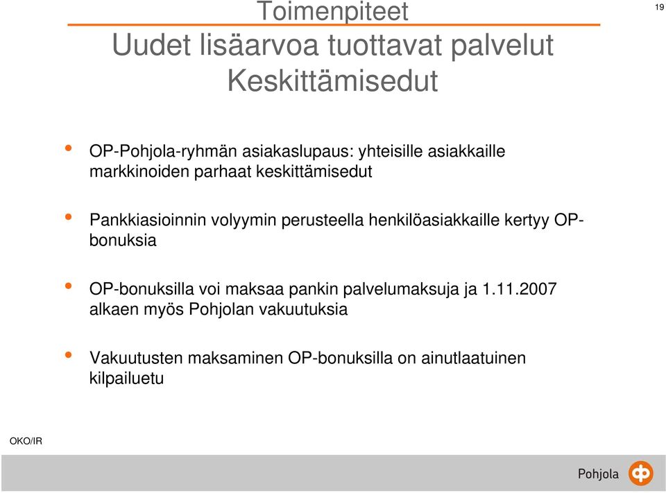 volyymin perusteella henkilöasiakkaille kertyy OPbonuksia OP-bonuksilla voi maksaa pankin