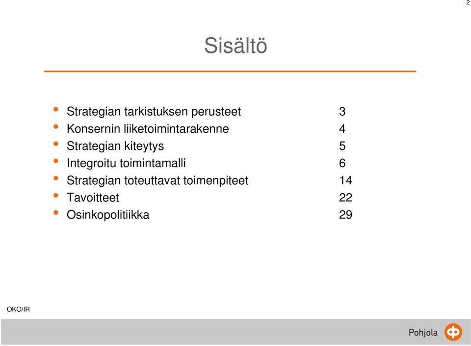 kiteytys 5 Integroitu toimintamalli 6 Strategian