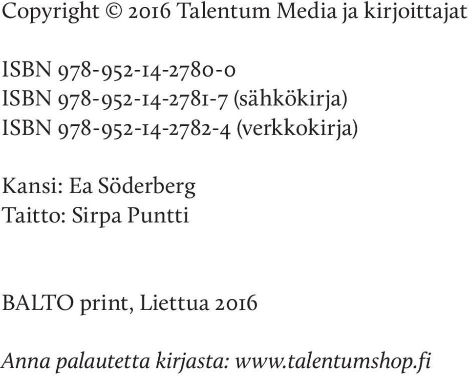 978-952-14-2782-4 (verkkokirja) Kansi: Ea Söderberg Taitto: