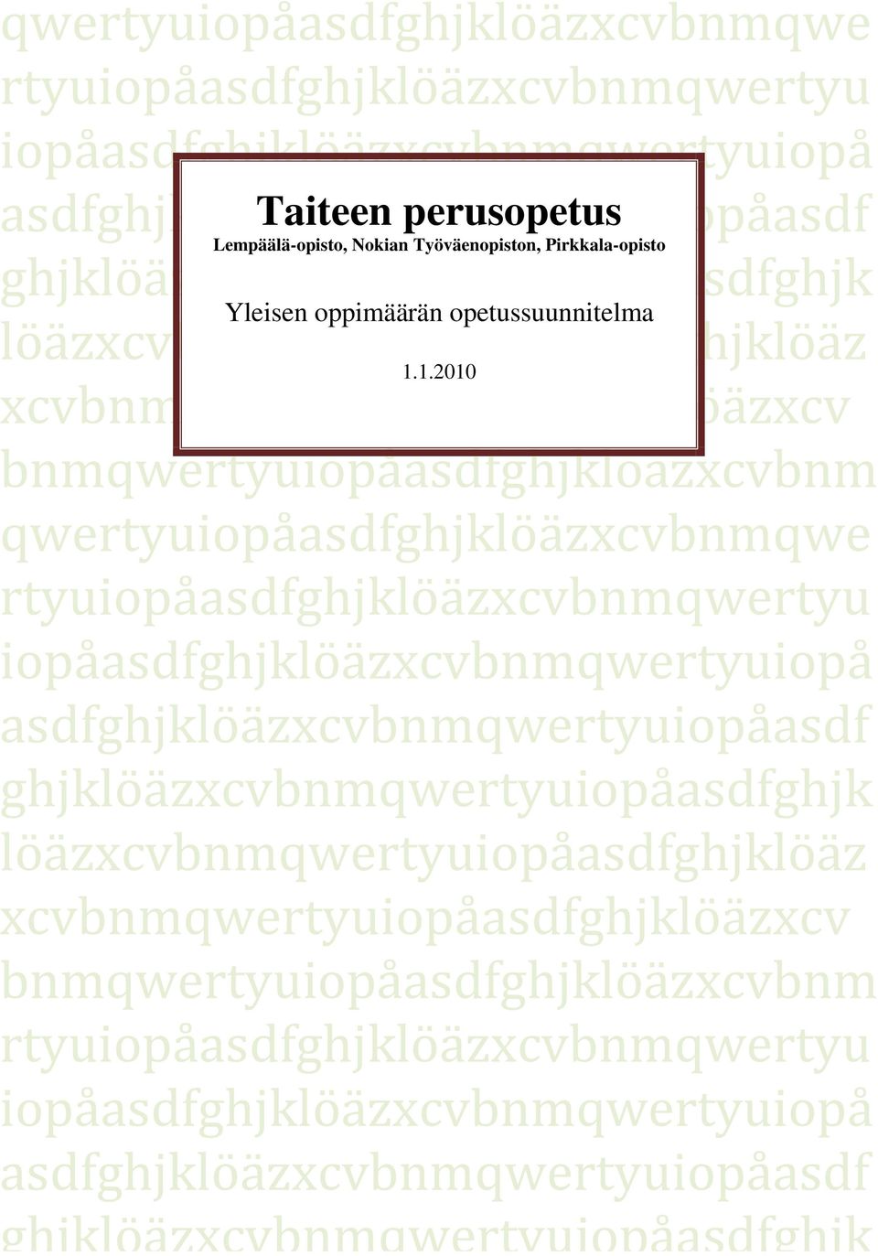 1.2010 xcvbnmqwertyuiopåasdfghjklöäzxcv bnmqwertyuiopåasdfghjklöäzxcvbnm qwertyuiopåasdfghjklöäzxcvbnmqwe rtyuiopåasdfghjklöäzxcvbnmqwertyu iopåasdfghjklöäzxcvbnmqwertyuiopå
