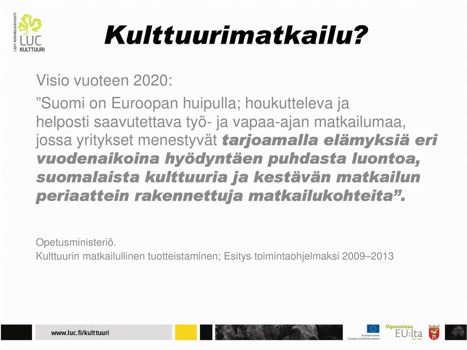 matkailumaa, jossa yritykset menestyvät tarjoamalla elämyksi myksiä eri vuodenaikoina hyödynt dyntäen