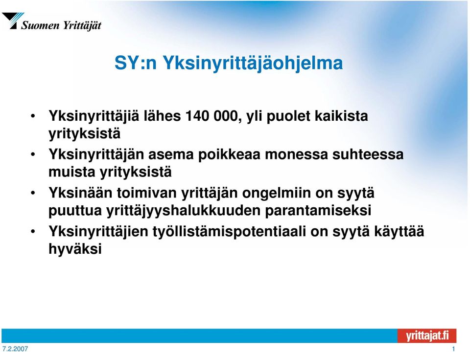 Yksinään toimivan yrittäjän ongelmiin on syytä puuttua yrittäjyyshalukkuuden