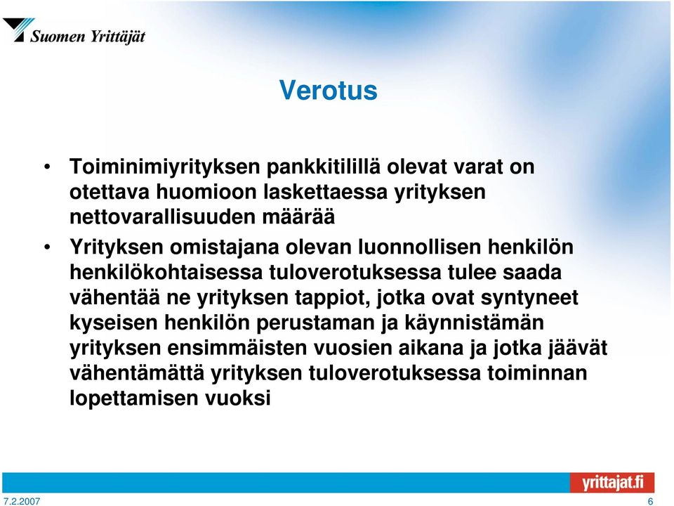 tulee saada vähentää ne yrityksen tappiot, jotka ovat syntyneet kyseisen henkilön perustaman ja käynnistämän