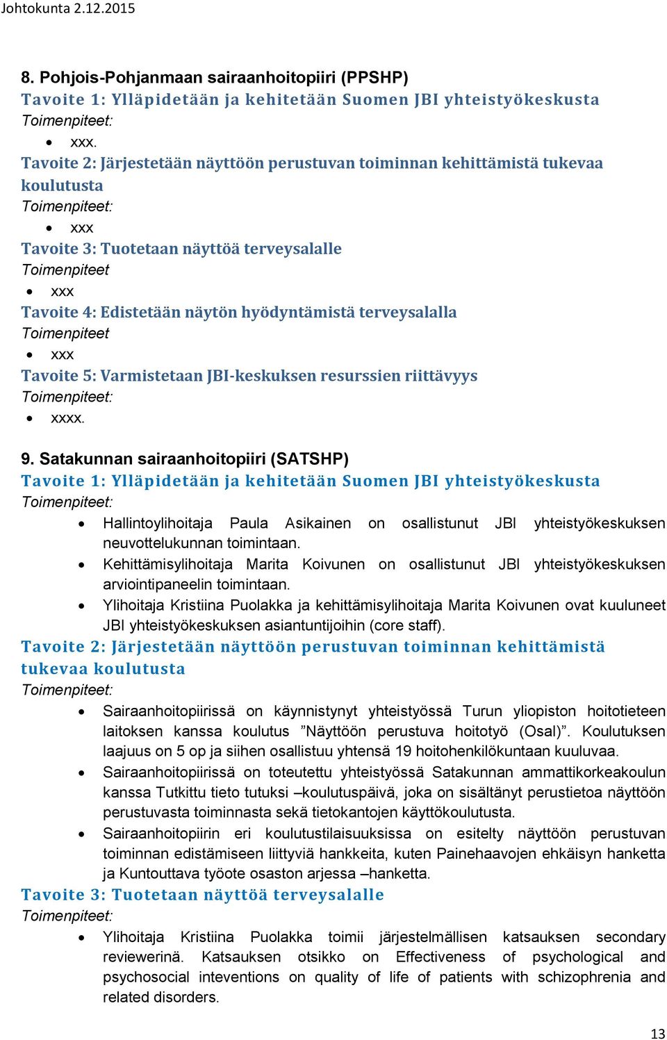 Kehittämisylihoitaja Marita Koivunen on osallistunut JBI yhteistyökeskuksen arviointipaneelin toimintaan.