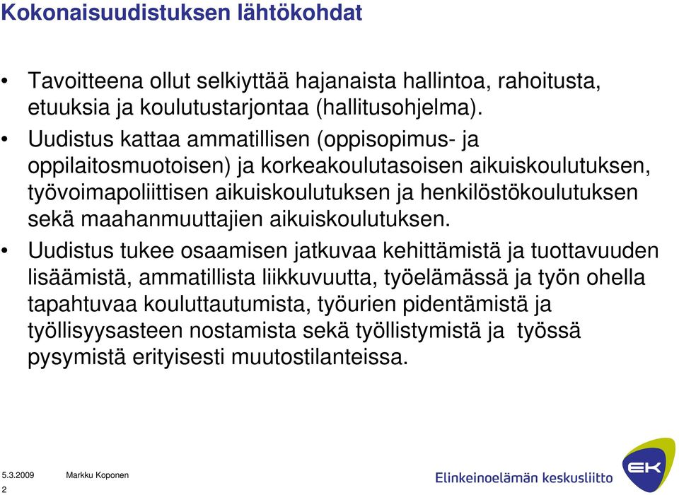 henkilöstökoulutuksen sekä maahanmuuttajien aikuiskoulutuksen.