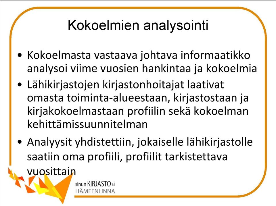 kirjastostaan ja kirjakokoelmastaan profiilin sekä kokoelman kehittämissuunnitelman Analyysit