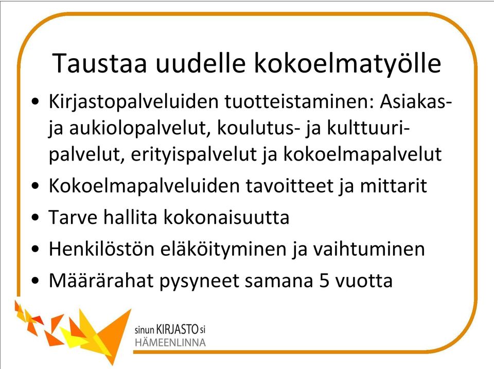 kokoelmapalvelut Kokoelmapalveluiden tavoitteet ja mittarit Tarve hallita