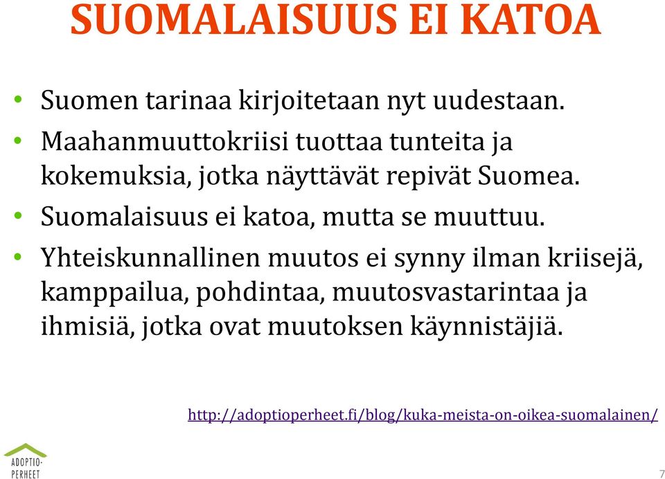 Suomalaisuus ei katoa, mutta se muuttuu.