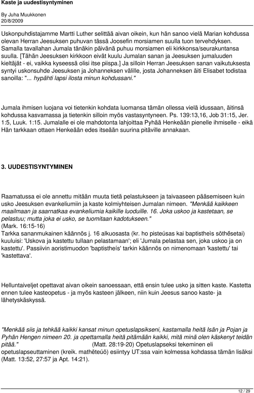 [Tähän Jeesuksen kirkkoon eivät kuulu Jumalan sanan ja Jeesuksen jumaluuden kieltäjät - ei, vaikka kyseessä olisi itse piispa.