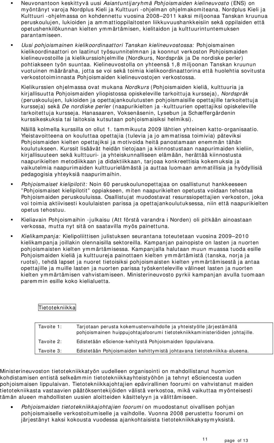 petushenkilökunnan kielten ymmärtämisen, kielitaidn ja kulttuurintuntemuksen parantamiseen.