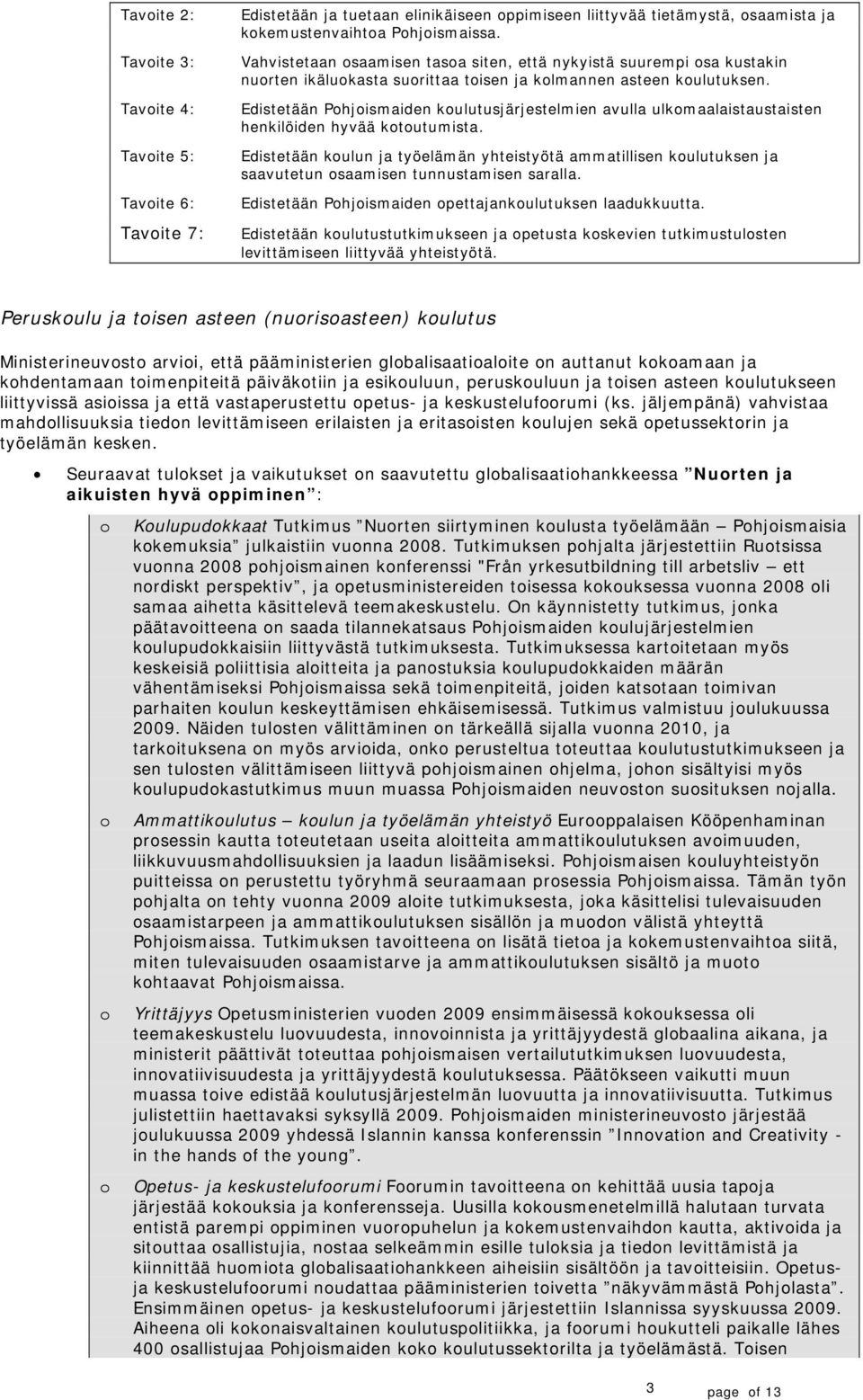 Edistetään Phjismaiden kulutusjärjestelmien avulla ulkmaalaistaustaisten henkilöiden hyvää ktutumista.