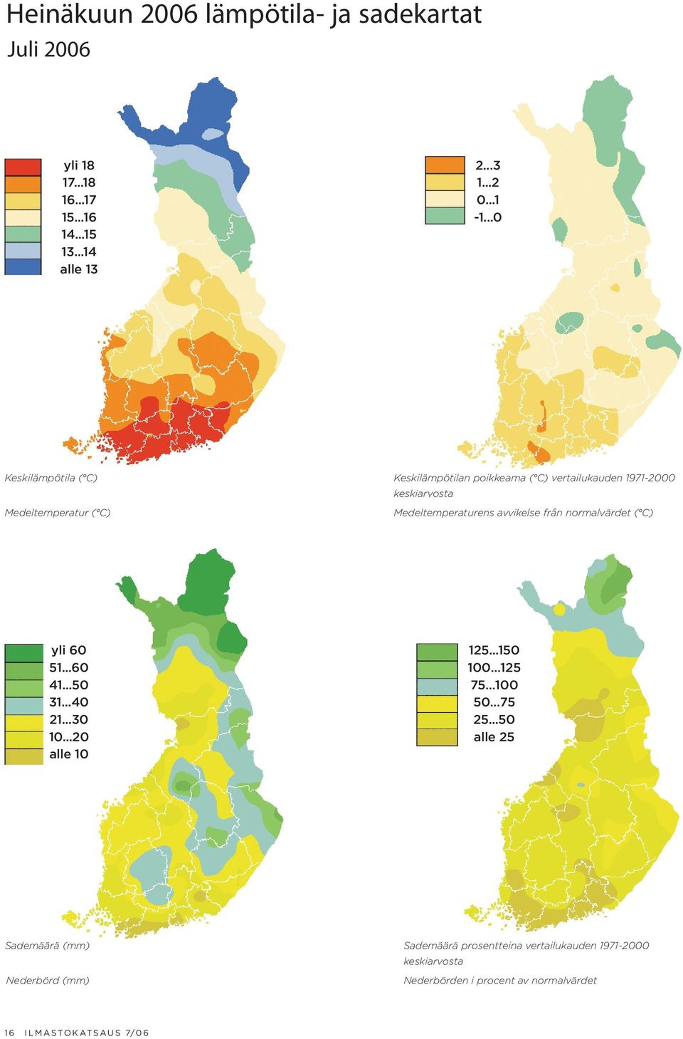 avvikelse från normalvärdet ( C) yli 60 51...60 41...50 31...40 21...30 10...20 alle 10 125...150 100 125 75 100 50 75 25.