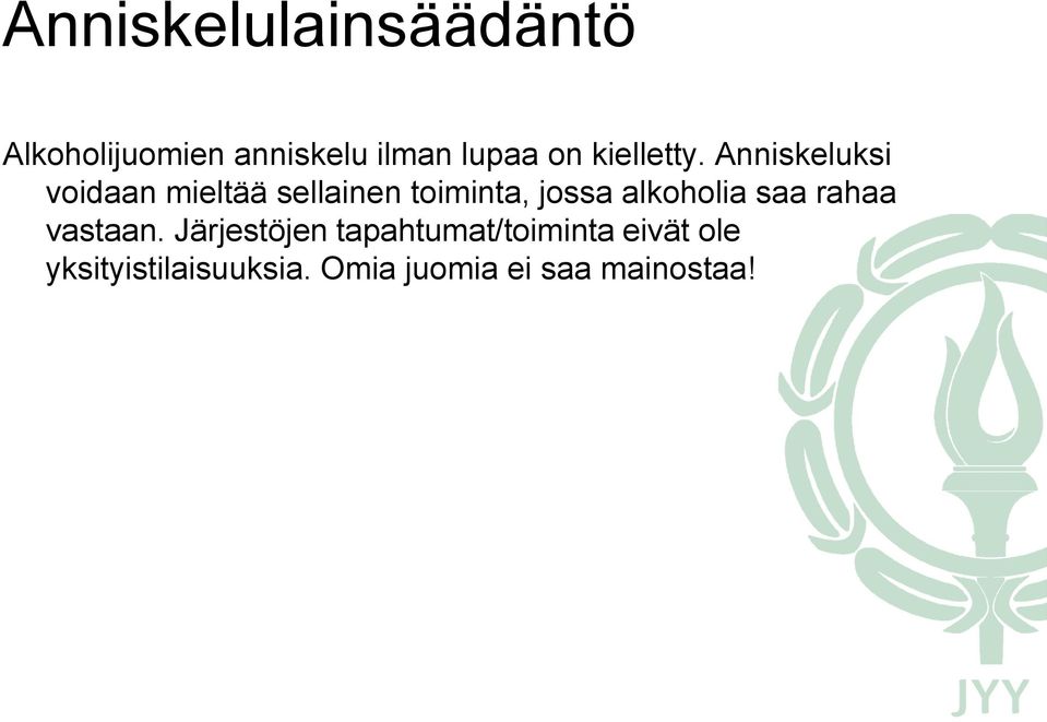 Anniskeluksi voidaan mieltää sellainen toiminta, jossa