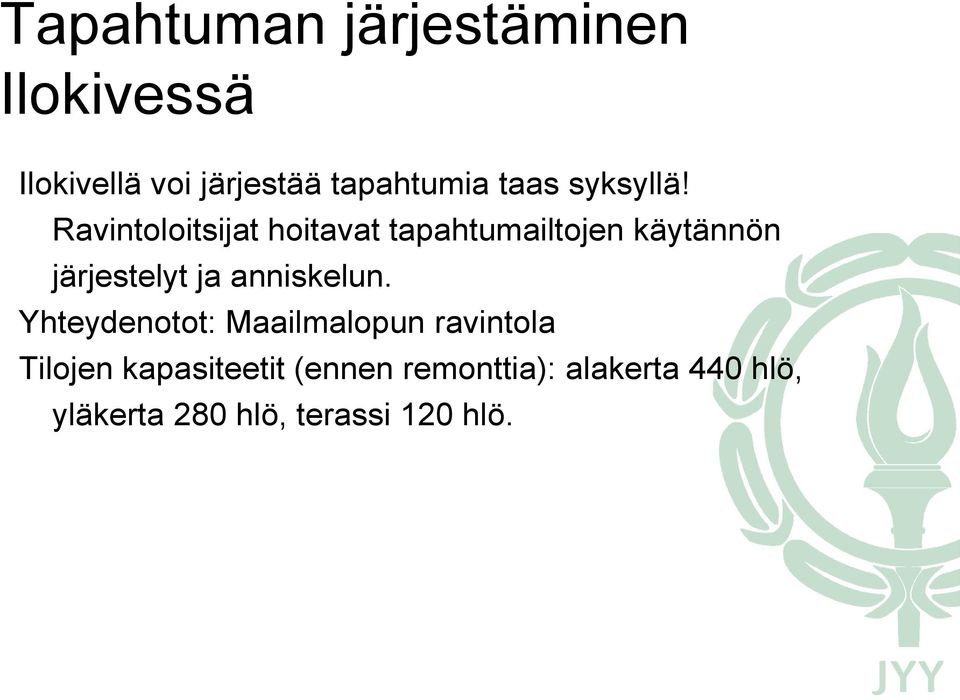 Ravintoloitsijat hoitavat tapahtumailtojen käytännön järjestelyt ja