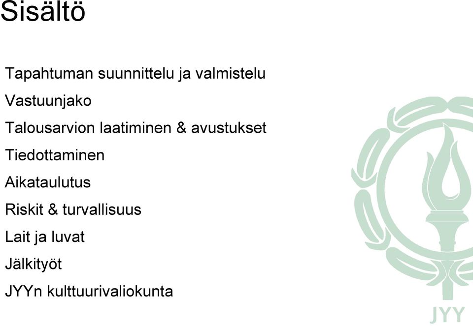 avustukset Tiedottaminen Aikataulutus Riskit &