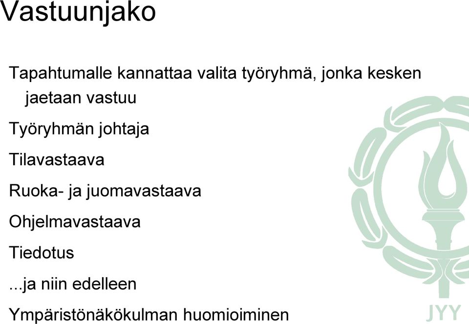 Tilavastaava Ruoka- ja juomavastaava Ohjelmavastaava