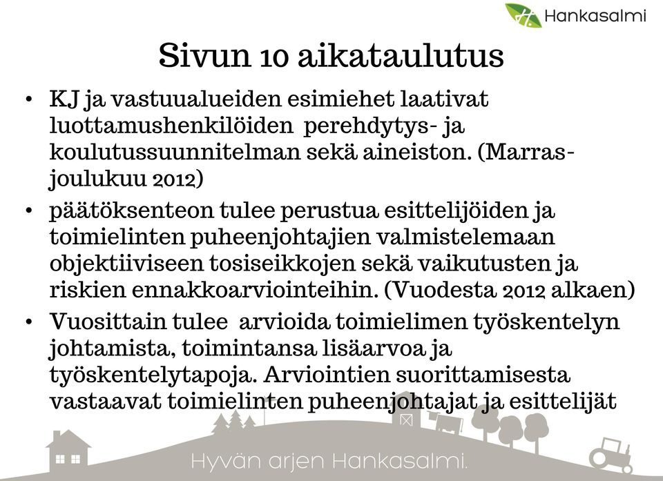 tosiseikkojen sekä vaikutusten ja riskien ennakkoarviointeihin.